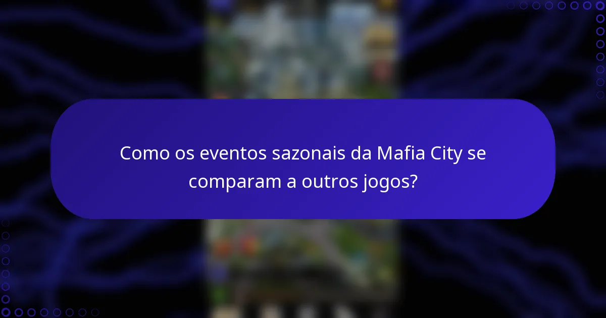 Como os eventos sazonais da Mafia City se comparam a outros jogos?