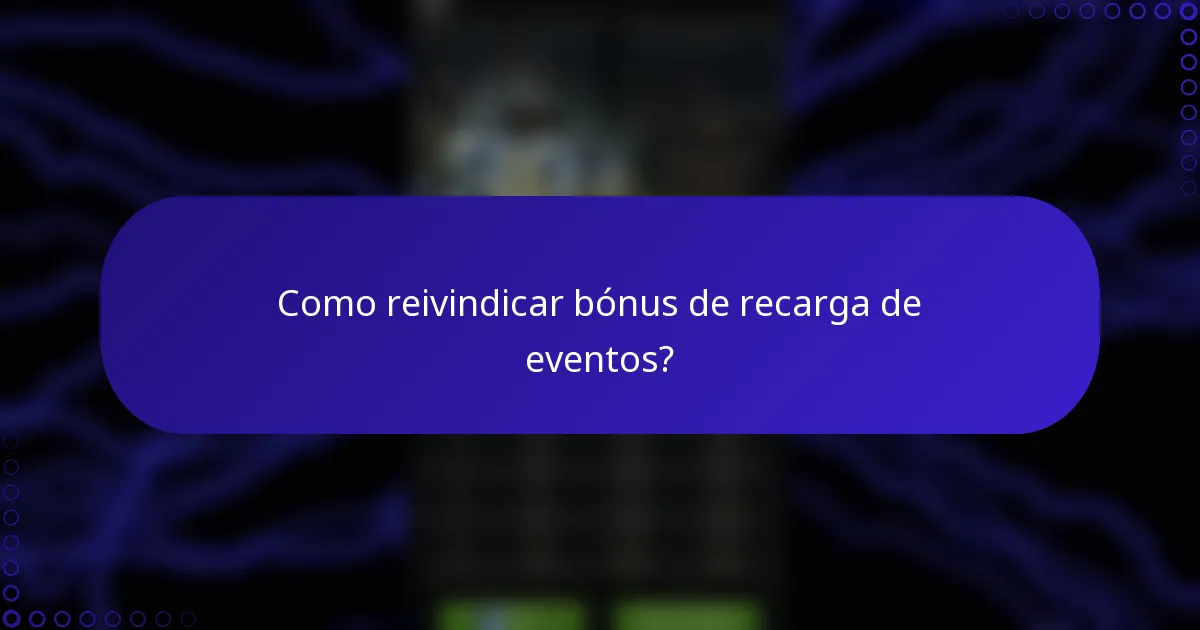 Como reivindicar bónus de recarga de eventos?
