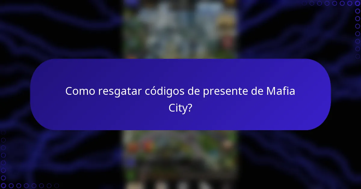 Como resgatar códigos de presente de Mafia City?