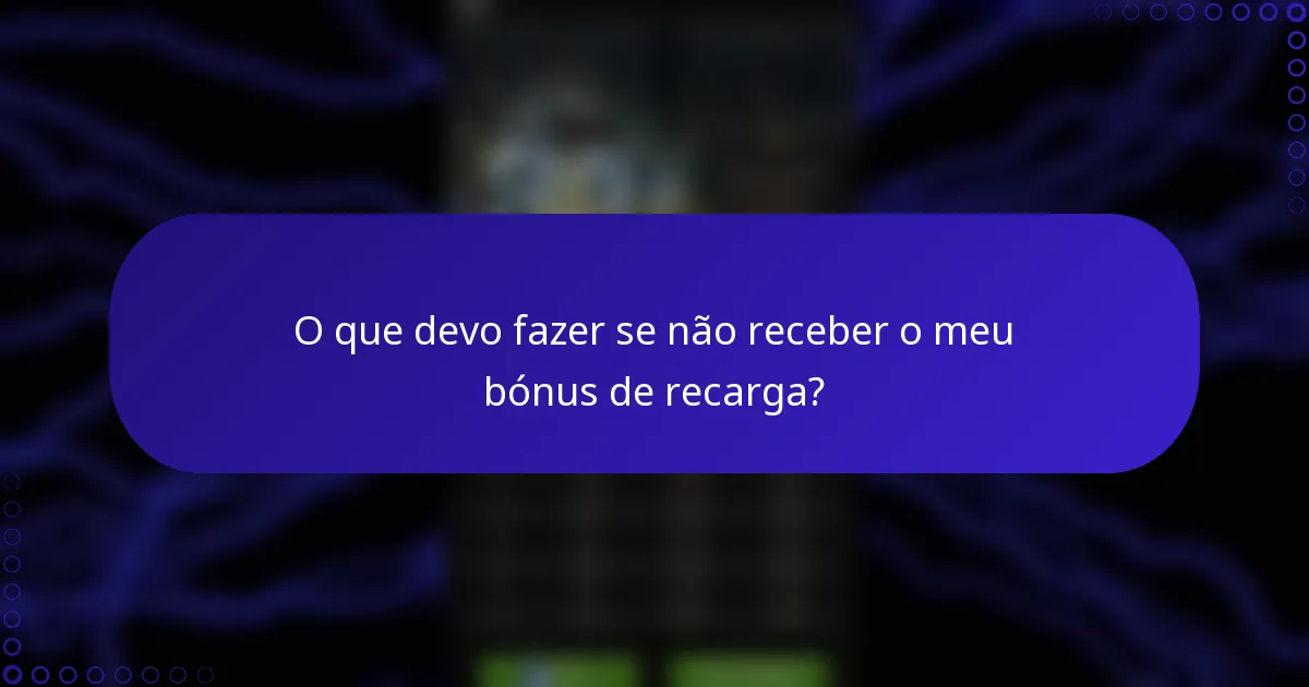 O que devo fazer se não receber o meu bónus de recarga?