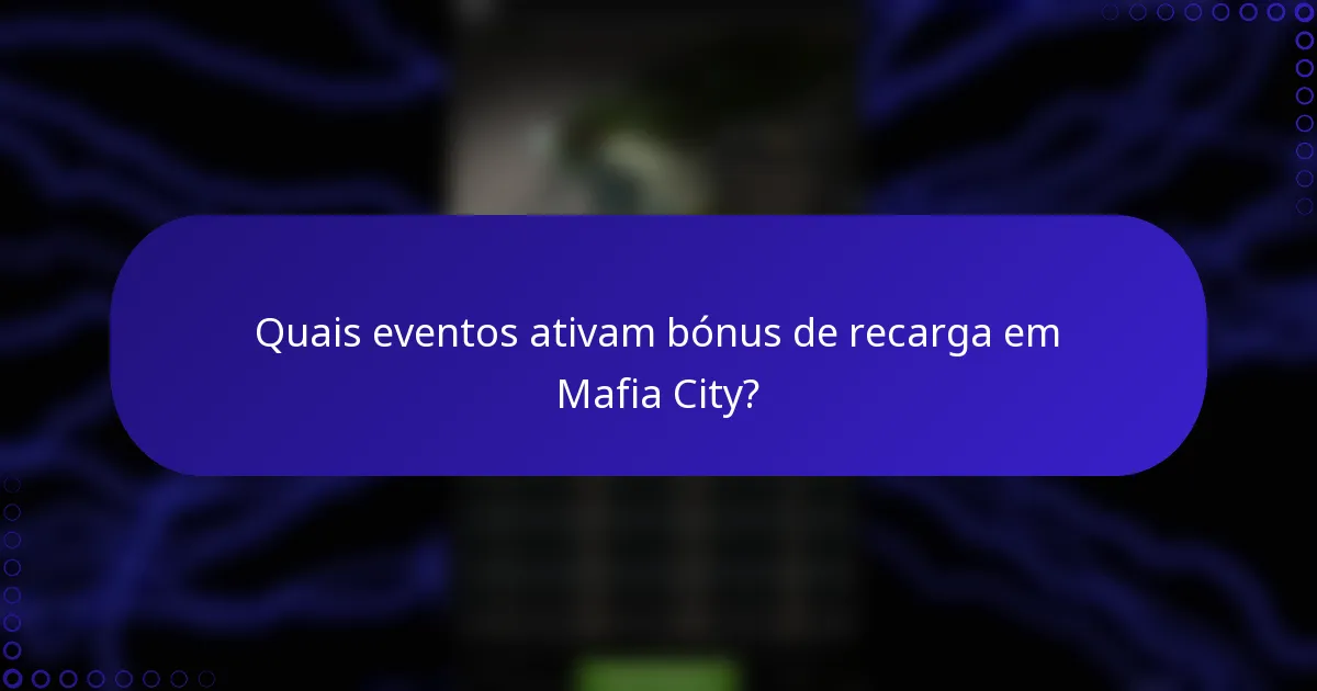 Quais eventos ativam bónus de recarga em Mafia City?