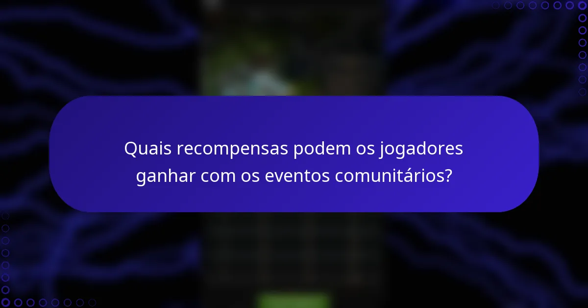 Quais recompensas podem os jogadores ganhar com os eventos comunitários?