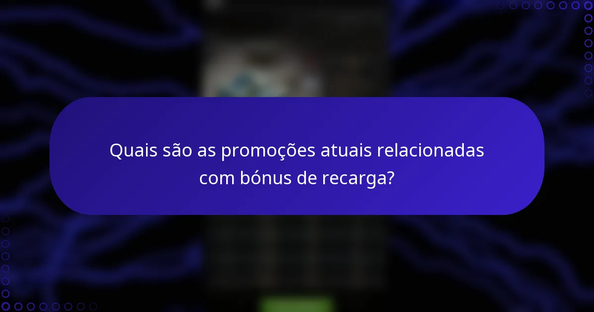 Quais são as promoções atuais relacionadas com bónus de recarga?